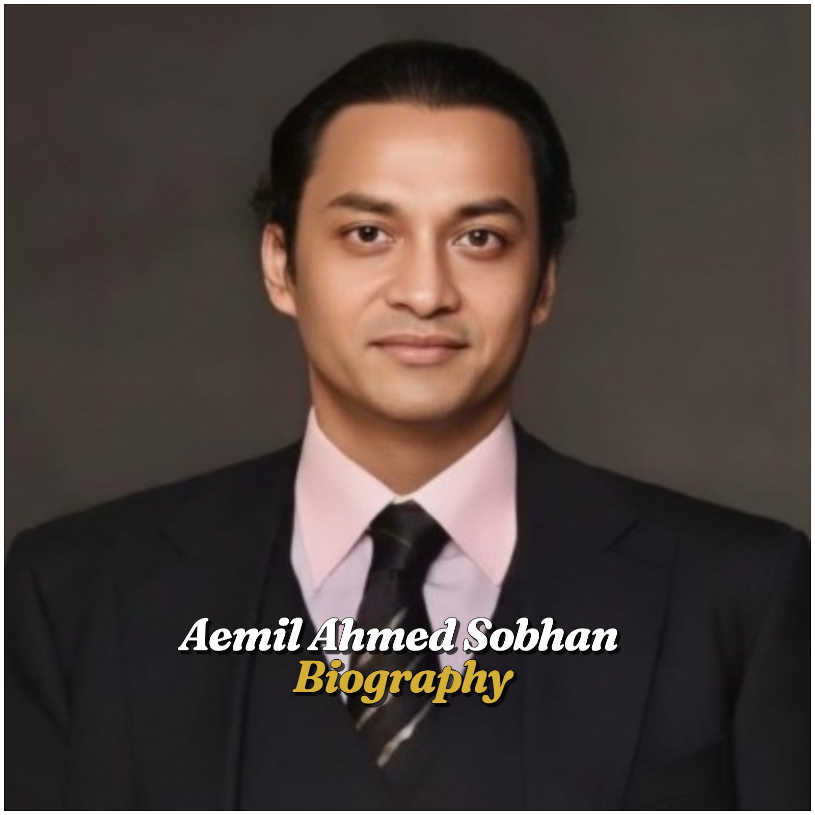 Aemil Ahmed Sobhan Biography