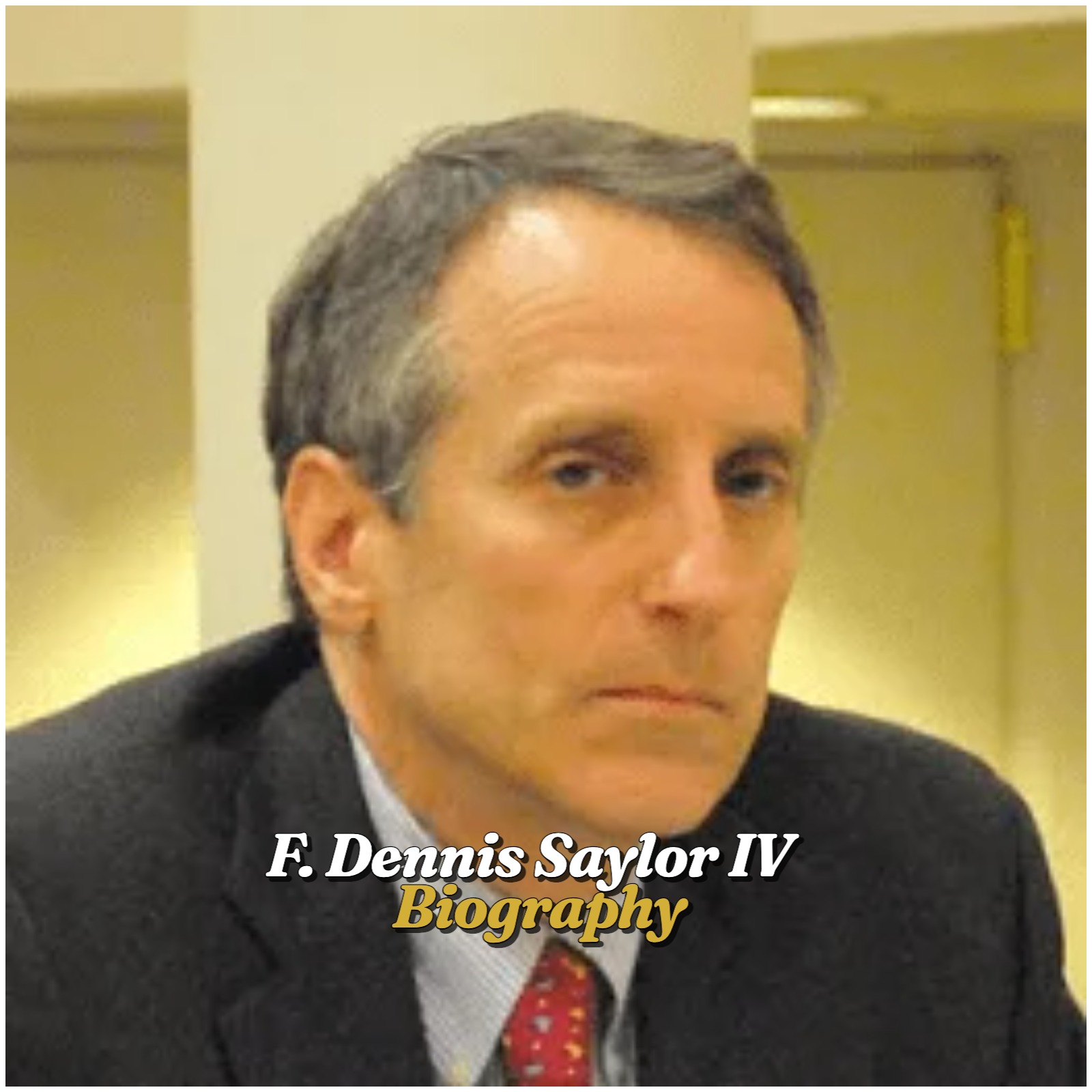 F Dennis Saylor IV Biography