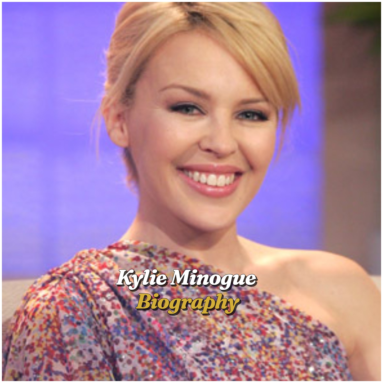 Kylie Minogue Biography
