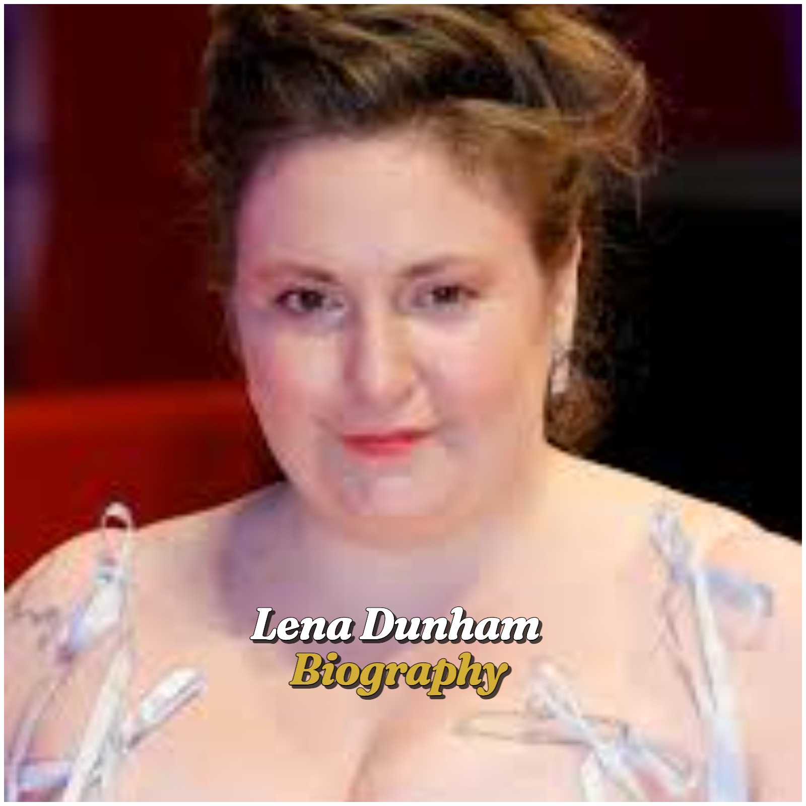 Lena Dunham Biography