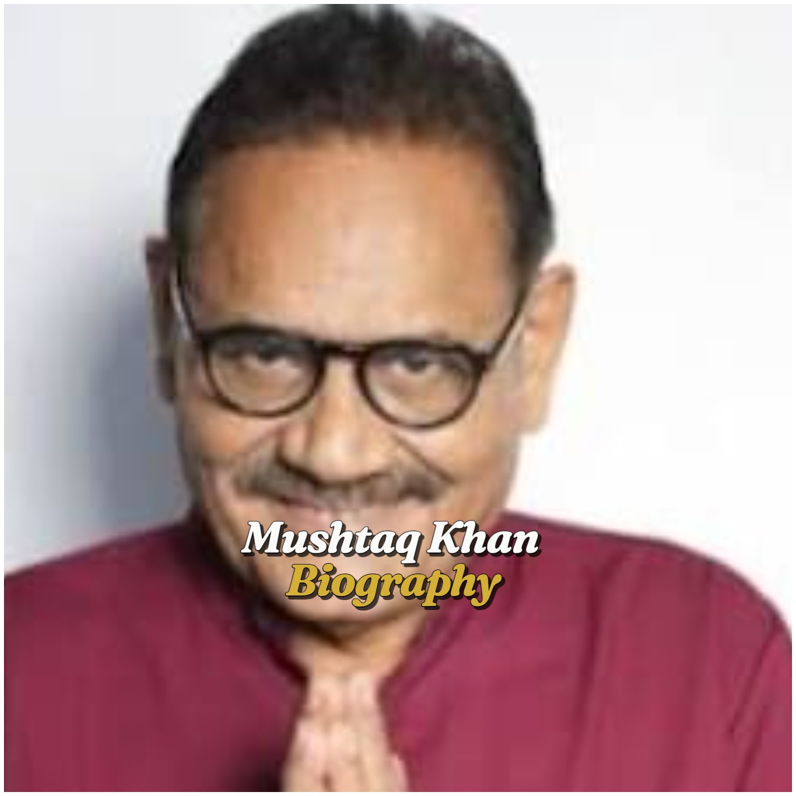 Mushtaq Khan Biography
