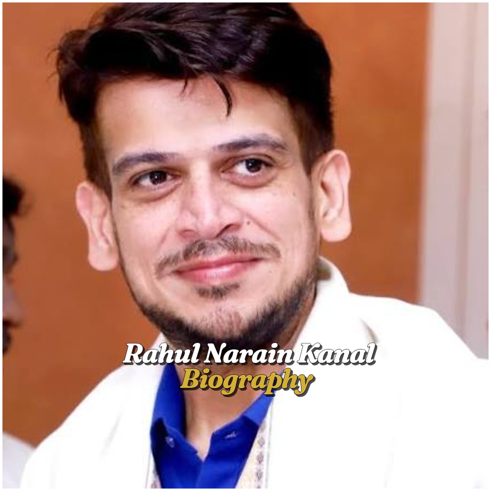 Rahul Narain Kanal Biography